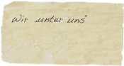 Wir „unter uns“